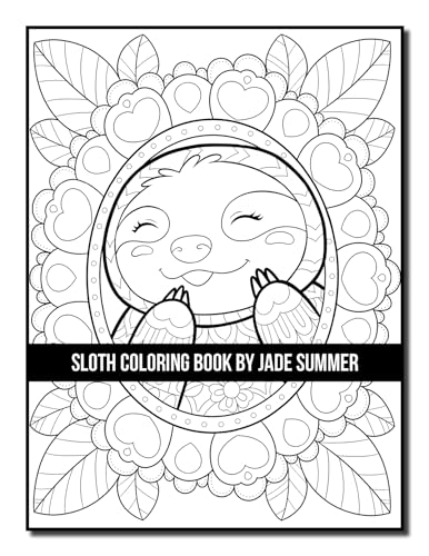 Sloth Coloring Book: For Adults With Lazy, Adorable, Funny, and Silly Sloths
