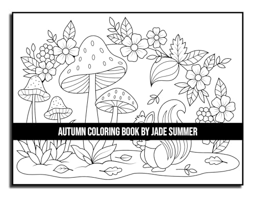 Autumn Coloring Book: For Adults with Beautiful Flowers, Adorable Animals, Fun Characters, and Relaxing Fall Designs