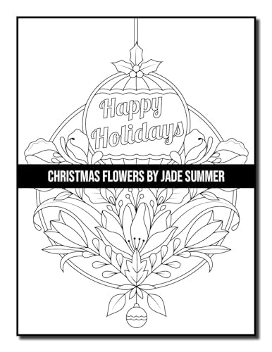 Christmas Flowers: An Adult Coloring Book with Cute Holiday Designs and Relaxing Flower Patterns for Christmas Lovers (Christmas Coloring Books)