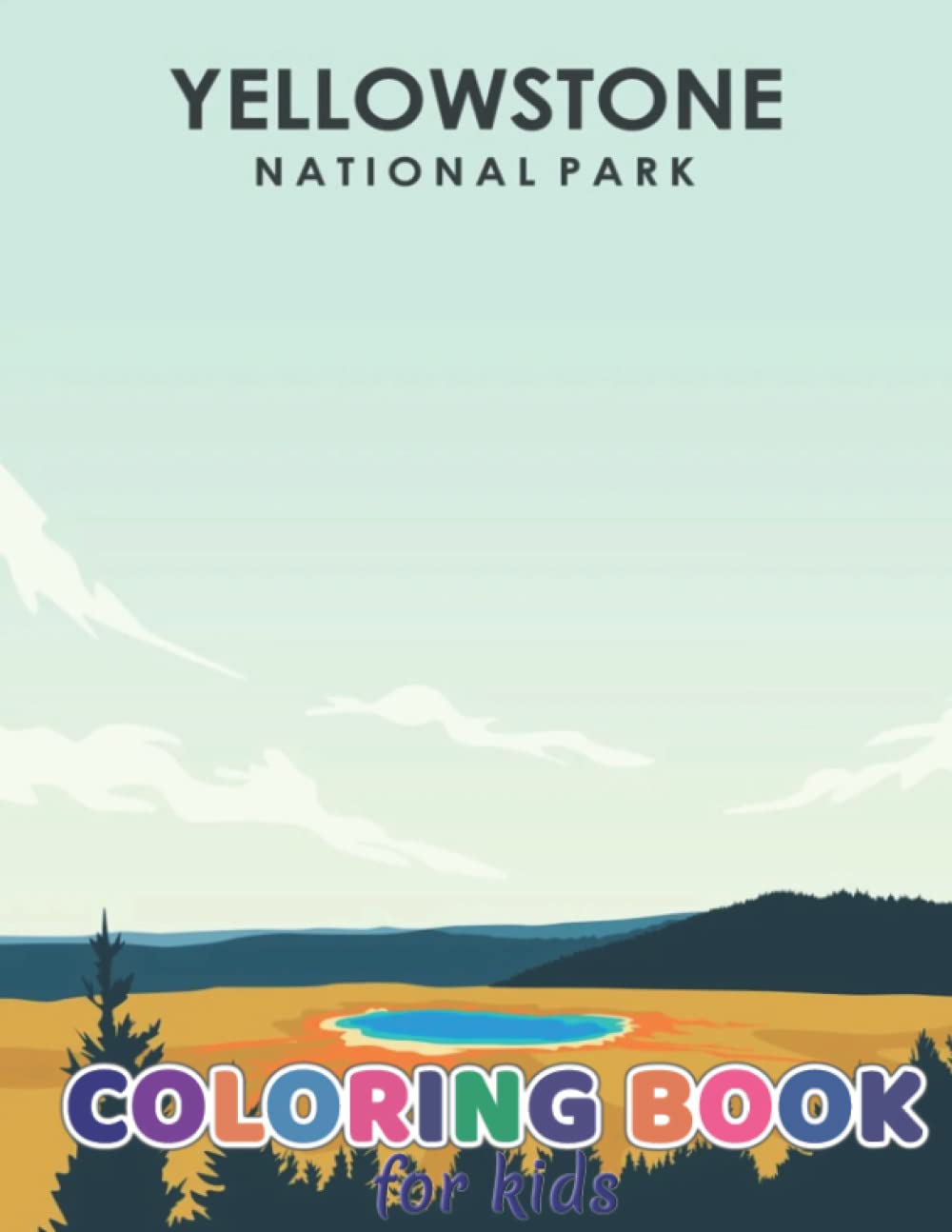 Coloring Book for Kids Ages 4-8: Cute Dogs, Cartoon, Unicorn, Easter for Toddlers and Preschoolers Colouring Books for Kids ( Yellowstone-National-Park Colouring Book Kids )