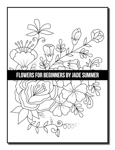 Flowers for Beginners: An Adult Coloring Book with Fun, Easy, and Relaxing Coloring Pages (Easy Coloring Books)