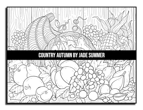 Country Autumn: An Adult Coloring Book with 50 Detailed Images of Charming Country Scenes, Beautiful Fall Landscapes, and Lovable Farm Animals (Country Coloring Books)
