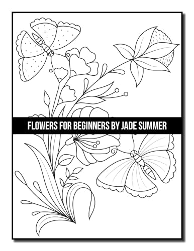 Flowers for Beginners: An Adult Coloring Book with Fun, Easy, and Relaxing Coloring Pages (Easy Coloring Books)