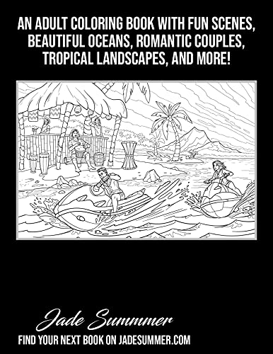 Beach Vacation: An Adult Coloring Book with Fun Scenes, Beautiful Oceans, Romantic Couples, Tropical Landscapes, and More!