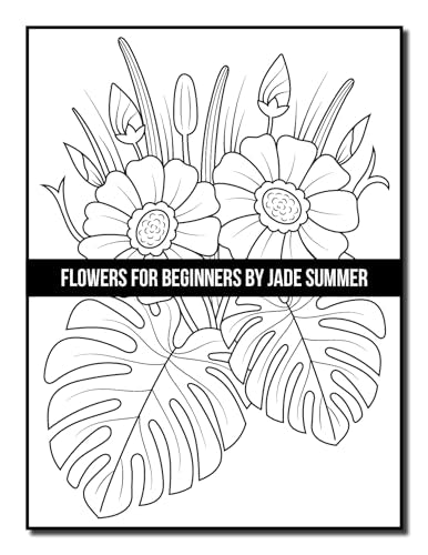 Flowers for Beginners: An Adult Coloring Book with Fun, Easy, and Relaxing Coloring Pages (Easy Coloring Books)