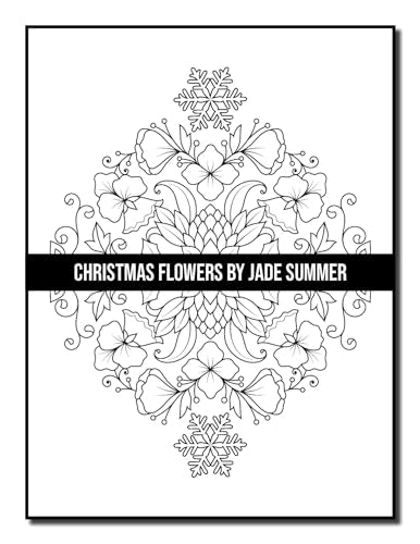 Christmas Flowers: An Adult Coloring Book with Cute Holiday Designs and Relaxing Flower Patterns for Christmas Lovers (Christmas Coloring Books)