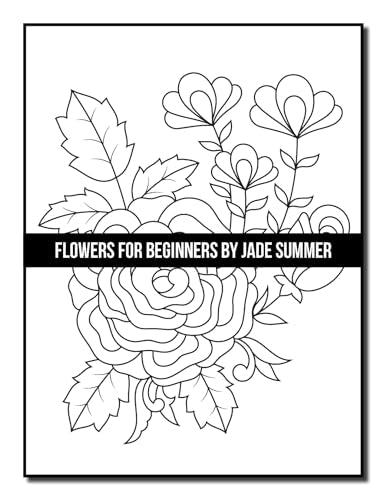 Flowers for Beginners: An Adult Coloring Book with Fun, Easy, and Relaxing Coloring Pages (Easy Coloring Books)