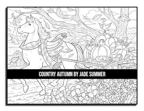 Country Autumn: An Adult Coloring Book with 50 Detailed Images of Charming Country Scenes, Beautiful Fall Landscapes, and Lovable Farm Animals (Country Coloring Books)