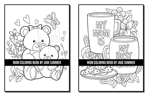 Mom Coloring Book: For Adults with Loving Mothers, Beautiful Flowers, Adorable Animals, and Inspirational Quotes (Inspirational Coloring Books)