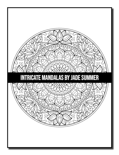 Intricate Mandalas: An Adult Coloring Book with 50 Detailed Mandalas for Relaxation and Stress Relief (Intricate Coloring Books)
