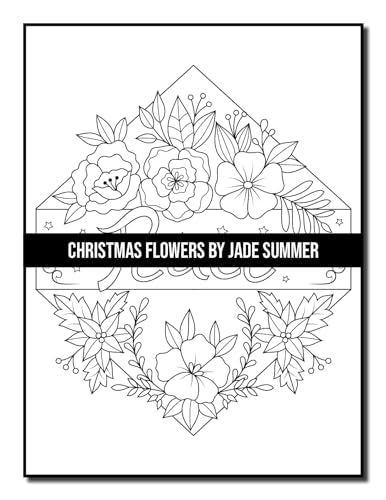 Christmas Flowers: An Adult Coloring Book with Cute Holiday Designs and Relaxing Flower Patterns for Christmas Lovers (Christmas Coloring Books)