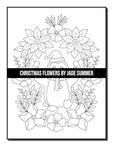 Christmas Flowers: An Adult Coloring Book with Cute Holiday Designs and Relaxing Flower Patterns for Christmas Lovers (Christmas Coloring Books)