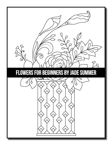 Flowers for Beginners: An Adult Coloring Book with Fun, Easy, and Relaxing Coloring Pages (Easy Coloring Books)