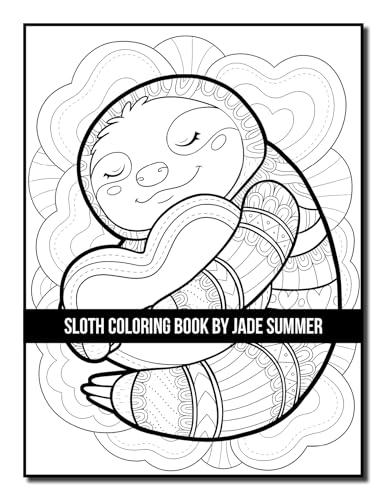Sloth Coloring Book: For Adults With Lazy, Adorable, Funny, and Silly Sloths