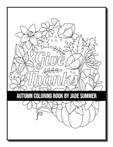 Autumn Coloring Book: For Adults with Beautiful Flowers, Adorable Animals, Fun Characters, and Relaxing Fall Designs