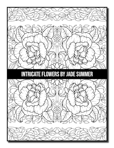 Intricate Flowers: An Adult Coloring Book with 50 Detailed Flower Designs for Relaxation and Stress Relief (Intricate Coloring Books)