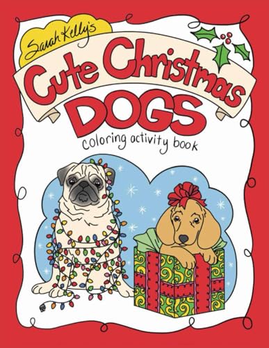 Sarah Kelly's Cute Christmas Dogs Coloring Activity Book