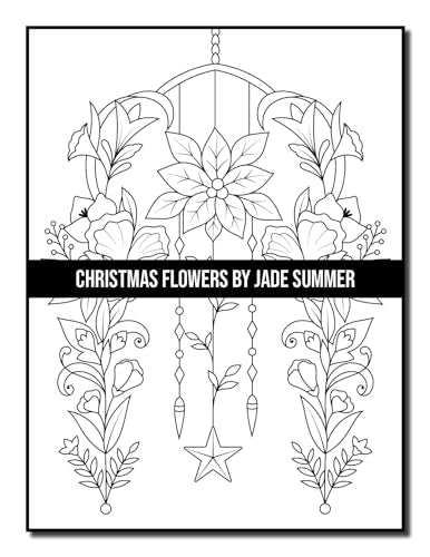 Christmas Flowers: An Adult Coloring Book with Cute Holiday Designs and Relaxing Flower Patterns for Christmas Lovers (Christmas Coloring Books)