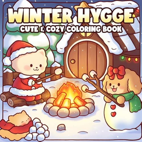 Winter Hygge Coloring Book: Unwind With Peaceful Christmas Coloring Pages with Fuzzy Friends, Festive Scenes, Comforting Days for Teens & Adults to Have Fun