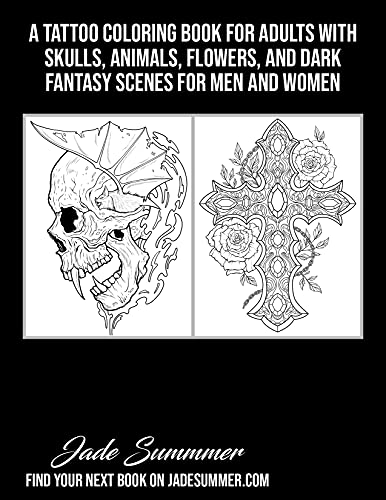 Gothic Tattoos: A Tattoo Coloring Book for Adults with Skulls, Animals, Flowers, and Dark Fantasy Scenes for Men and Women