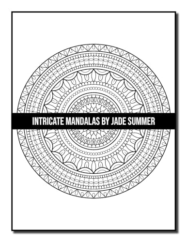 Intricate Mandalas: An Adult Coloring Book with 50 Detailed Mandalas for Relaxation and Stress Relief (Intricate Coloring Books)
