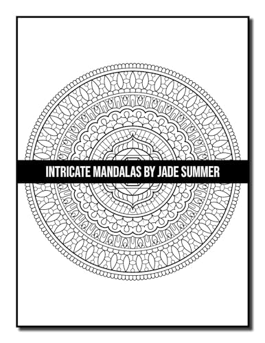 Intricate Mandalas: An Adult Coloring Book with 50 Detailed Mandalas for Relaxation and Stress Relief (Intricate Coloring Books)