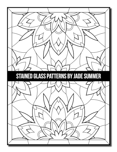 Stained Glass Patterns: An Adult Coloring Book with 50 Inspirational Window Designs and Easy Patterns for Relaxation (Stained Glass Coloring Books)