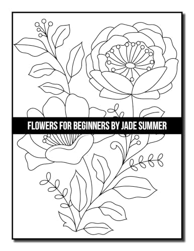 Flowers for Beginners: An Adult Coloring Book with Fun, Easy, and Relaxing Coloring Pages (Easy Coloring Books)