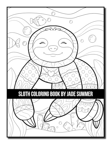 Sloth Coloring Book: For Adults With Lazy, Adorable, Funny, and Silly Sloths