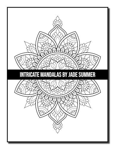 Intricate Mandalas: An Adult Coloring Book with 50 Detailed Mandalas for Relaxation and Stress Relief (Intricate Coloring Books)