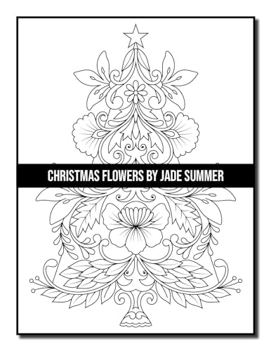 Christmas Flowers: An Adult Coloring Book with Cute Holiday Designs and Relaxing Flower Patterns for Christmas Lovers (Christmas Coloring Books)