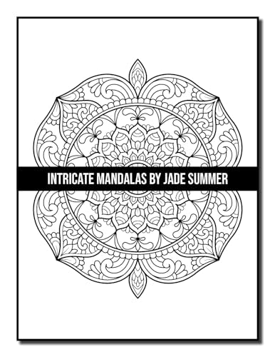 Intricate Mandalas: An Adult Coloring Book with 50 Detailed Mandalas for Relaxation and Stress Relief (Intricate Coloring Books)