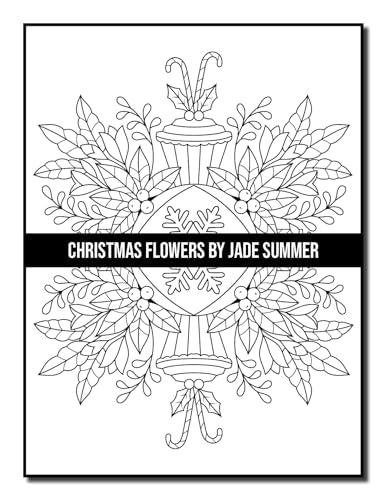 Christmas Flowers: An Adult Coloring Book with Cute Holiday Designs and Relaxing Flower Patterns for Christmas Lovers (Christmas Coloring Books)