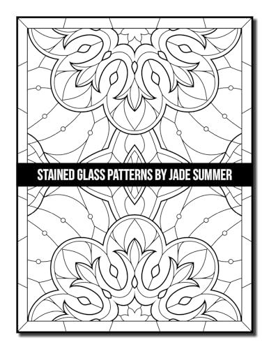 Stained Glass Patterns: An Adult Coloring Book with 50 Inspirational Window Designs and Easy Patterns for Relaxation (Stained Glass Coloring Books)