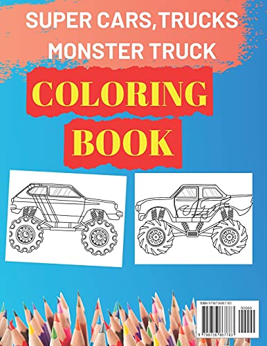 Super Cars,Trucks,Monster Truck Coloring Book: Unique Coloring Pages For Kids Ages 2-4, 4-8