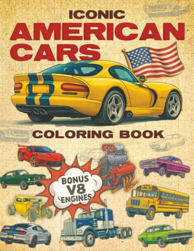Iconic American Cars Coloring Book + Bonus V8 Engines: 70+ Muscle Cars, Hot Rods, Vintage & Classic Cars from USA