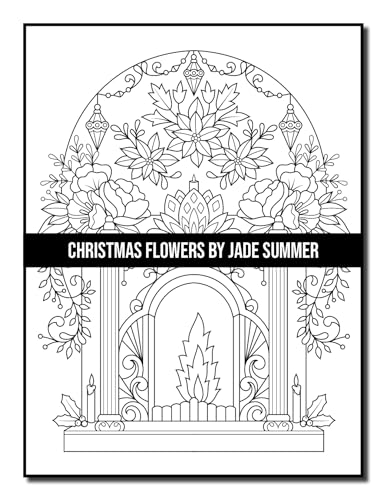 Christmas Flowers: An Adult Coloring Book with Cute Holiday Designs and Relaxing Flower Patterns for Christmas Lovers (Christmas Coloring Books)