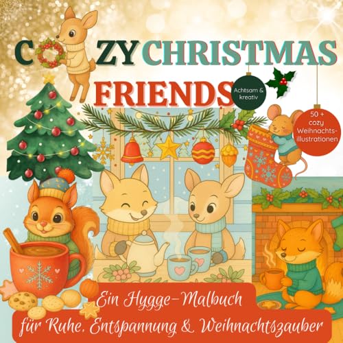 Cozy Christmas Friends: Ein Hygge Weihnachtsmalbuch für Ruhe, Entspannung und Weihnachtszauber (Cozy Forest Friends – Hygge im Wald)