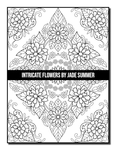 Intricate Flowers: An Adult Coloring Book with 50 Detailed Flower Designs for Relaxation and Stress Relief (Intricate Coloring Books)