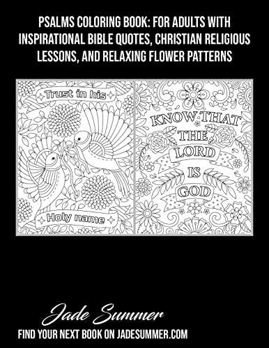 Psalms Coloring Book: For Adults with Inspirational Bible Quotes, Christian Religious Lessons, and Relaxing Flower Patterns (Inspirational Coloring Books)