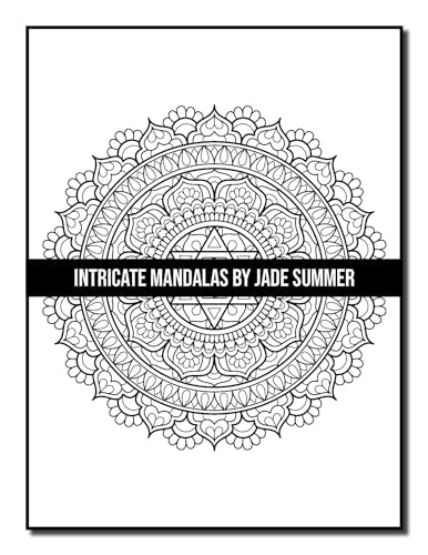 Intricate Mandalas: An Adult Coloring Book with 50 Detailed Mandalas for Relaxation and Stress Relief (Intricate Coloring Books)