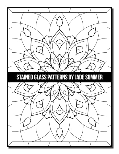 Stained Glass Patterns: An Adult Coloring Book with 50 Inspirational Window Designs and Easy Patterns for Relaxation (Stained Glass Coloring Books)