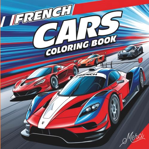 French Cars Coloring Book: A Stylish Coloring Adventure Through French Motoring (Car Coloring Books)