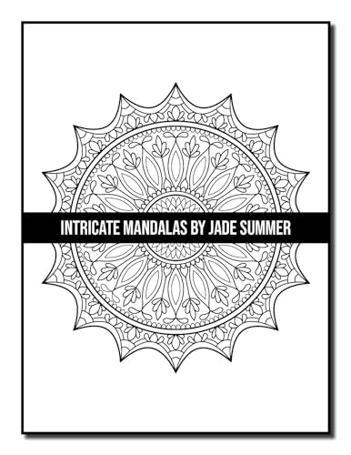 Intricate Mandalas: An Adult Coloring Book with 50 Detailed Mandalas for Relaxation and Stress Relief (Intricate Coloring Books)