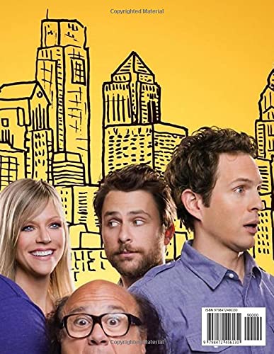 It‘s Always Sunny In Philadelphia Coloring Book: Amazing gift for All Ages and Fans with High Quality Image.– 30+ GIANT Great Pages with Premium Quality Images.