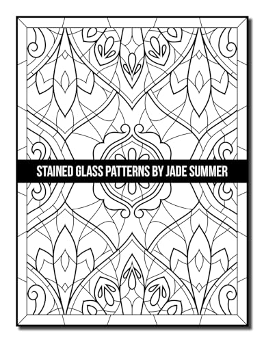 Stained Glass Patterns: An Adult Coloring Book with 50 Inspirational Window Designs and Easy Patterns for Relaxation (Stained Glass Coloring Books)
