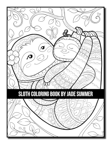 Sloth Coloring Book: For Adults With Lazy, Adorable, Funny, and Silly Sloths