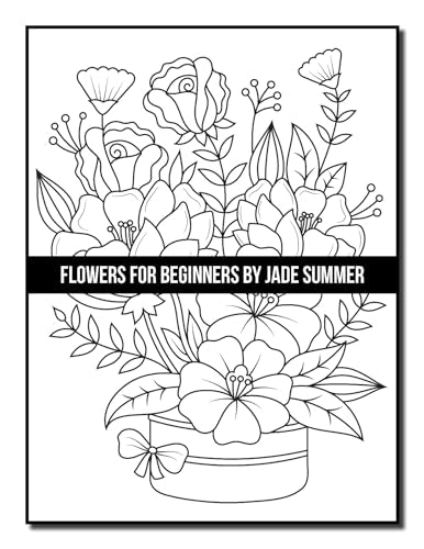 Flowers for Beginners: An Adult Coloring Book with Fun, Easy, and Relaxing Coloring Pages (Easy Coloring Books)