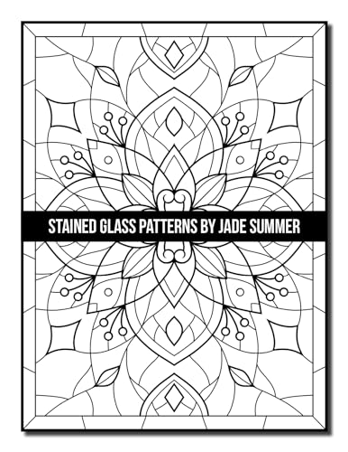 Stained Glass Patterns: An Adult Coloring Book with 50 Inspirational Window Designs and Easy Patterns for Relaxation (Stained Glass Coloring Books)