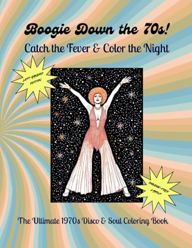 Boogie Down the 70s! Catch the Fever & Color the Night Left-Handed Edition: The Ultimate 1970s Disco & Soul Coloring Book